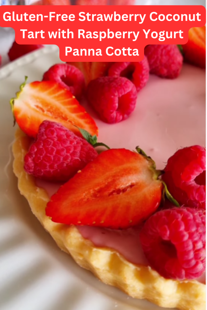 Gluten-Free Strawberry Coconut Tart with Raspberry Yogurt Panna Cotta